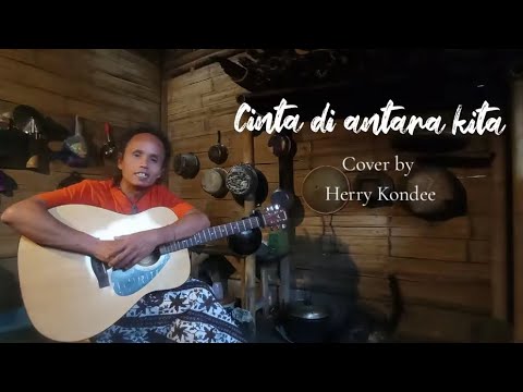 CINTA DI ANTARA KITA ( cover by Herry Konde) 