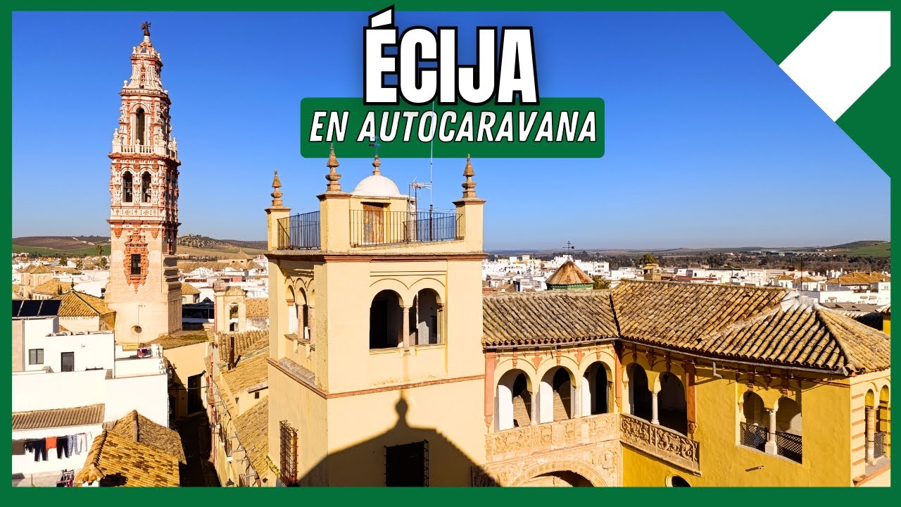 🇪🇸 Descubriendo Écija, la ciudad de las torres, y Córdoba de noche | Ruta en autocaravana | Día 10