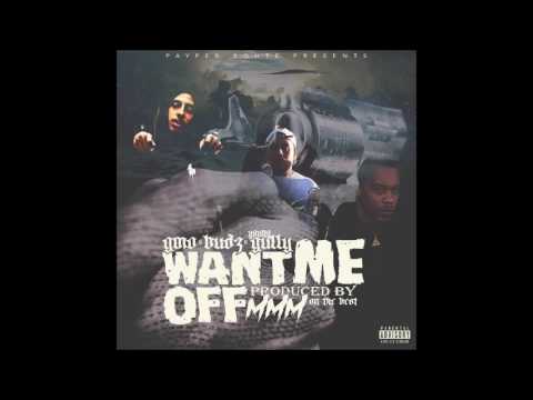 GMO x Budz x Young Gully - Want Me Off (Produced By MMM On Tha Beat)