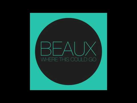 Where This Could Go - BEAUX