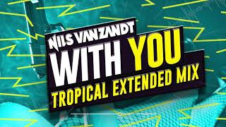 Nils Van Zandt - With You (Tropical Extended Remix)