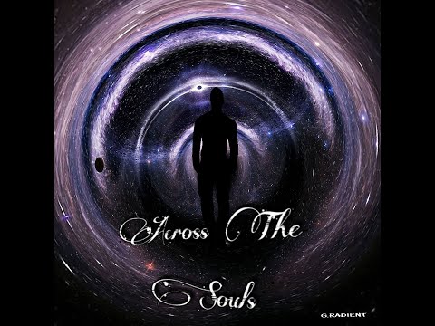G.RAD1ENT - ACROSS THE SOULS(Deep House|Melodic House & Techno Mix)