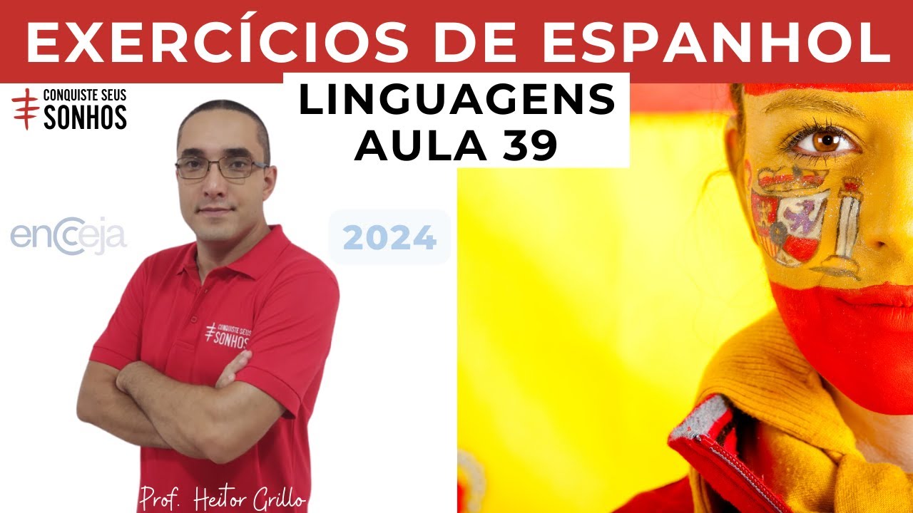 AULA 39 - LINGUAGENS - EXERCÍCIOS DE ESPANHOL - ENCCEJA 2024 - ENSINO MÉDIO E FUNDAMENTAL