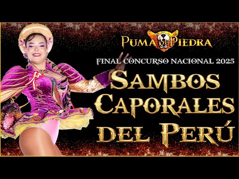 SAMBOS CAPORALES DEL PERÚ / GRAN FINAL / CONCURSO NACIONAL DE SAYAS 2025  / PUMA DE PIEDRA,