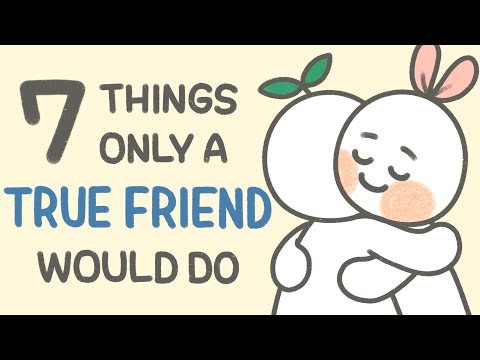 7 Things Only A True Friend Would Do