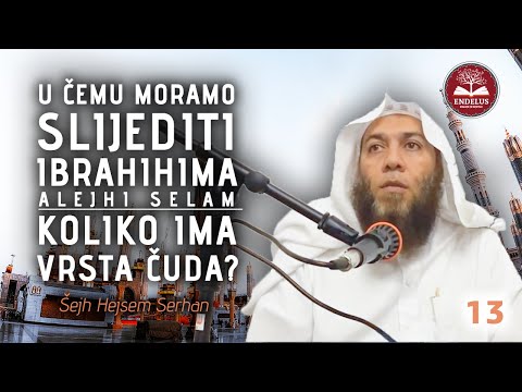 U čemu moramo slijediti Ibrahima, alejhisselam, i koliko ima vrsta čuda? | 13/46 | Hejsem Serhan