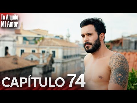 Te Alquilo Mi Amor - Capitulo 74 Completo en Español - Serie Turca Doblada al Español | Kiralık Aşk
