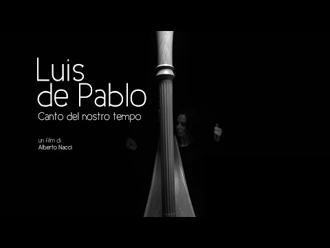 LUIS de PABLO, canto del nostro tempo - docufilm by Alberto Nacci (trailer 2'38'')