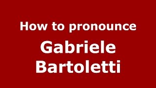 How to pronounce Gabriele Bartoletti