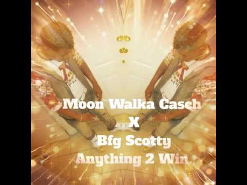 Moon Walka Casch x Bfg Scotty Pvmpn - Anything TO Win