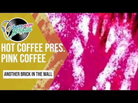 Hot Coffee Pres Pink Coffee Another Brick In The Wall - Vale Music