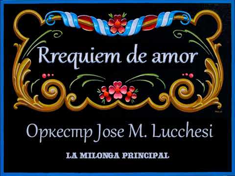 Orchestre sud-américain José M. Lucchesi Танго "Rrequiem de amor"
