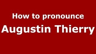 How to pronounce Augustin Thierry