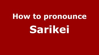 How to pronounce Sarikei