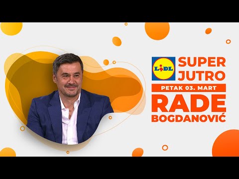 LIDL SUPER JUTRO 03.03.2023. - Rade Bogdanović