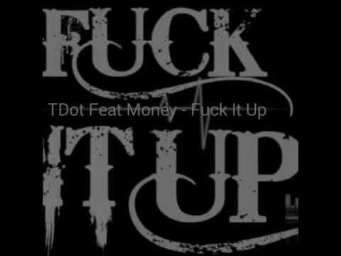 TDot Feat Money - Fuck It Up