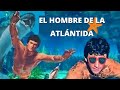 El Hombre De La Atlántida Detalles Qué Fue De Sus Protagonistas