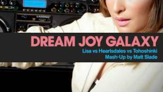 Dream Joy Galaxy - Lisa vs Heartsdales vs Tohoshinki [Mash-Up by Matt Slade]