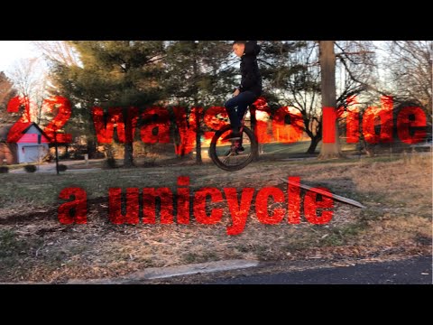 22 Ways to Ride a Unicycle