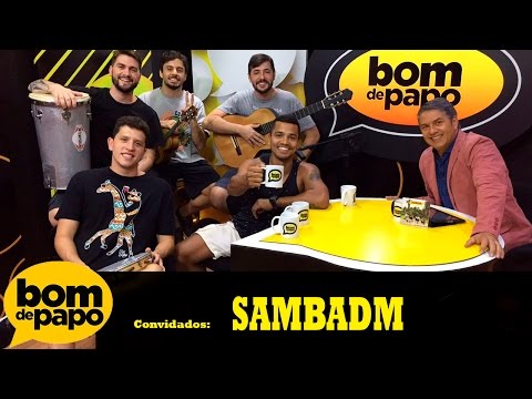 Programa Bom de Papo - 21/04/2017 - SAMBADM