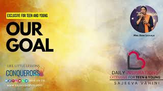 Our Goal | Devotions for Teens and Young | Rani Juvvala | Conquerors | Sajeeva Vahini