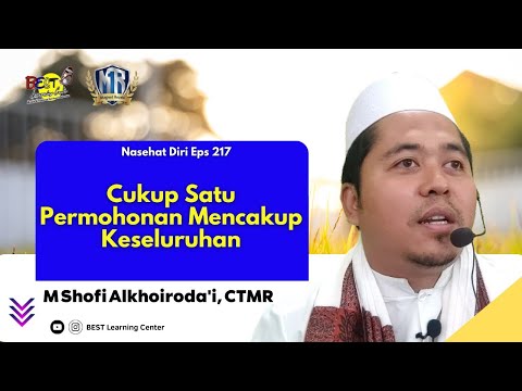 💓 Satu Permohonan Mencangkup Keseluruhan - Nasehat Diri BESTLC eps 217 | M Shofi Alkhoirodai CTMR