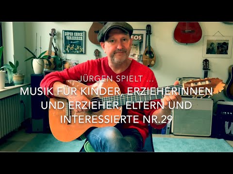 Musik zum Mitmachen - 29 - 🌈 Kinder, Eltern 🎶, ErzieherInnen 🎶 und Freunde - mit Jürgen Fastje