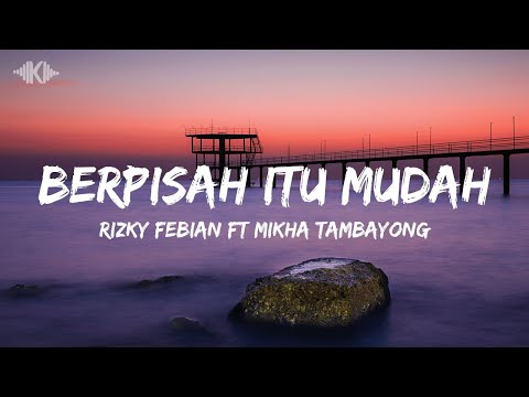 Berpisah Itu Mudah - Rizky Febian Ft Mikha Tambayong (Lyrics Video)