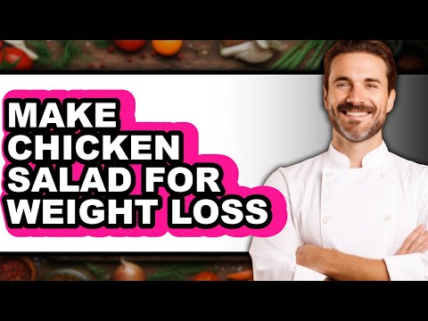 How To Make Chicken Salad For Weight Loss - Full Guide