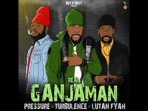 Lutan Fyah ft. Pressure & Turbulence - Real Ganjaman