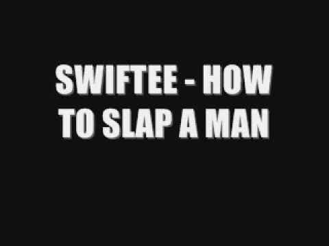 SWIFTEE - HOW 2 SLAP A MAN