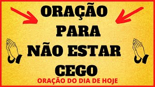 Oração para não estar cego - ORAÇÃO DO DIA