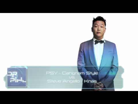 PSY - Gangnam Style vs Steve Angello - Knas (Dr Pihl Mashup)