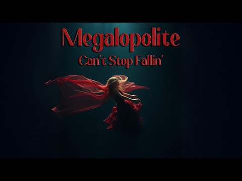 Megalopolite - Can't Stop Fallin’ (Official Video)