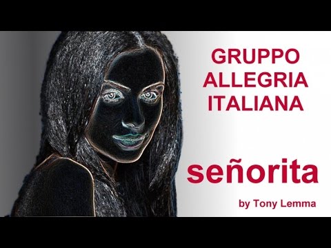 Gruppo Allegria Italiana Ft. Tony Lemma - Señorita