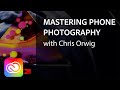 Mastering Mobile Photography with Chris Orwig | Adobe Creative Cloud