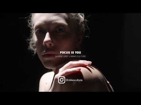 George Grey - Focus Is You (feat. Nikko Culture)