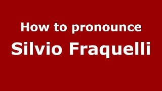 How to pronounce Silvio Fraquelli