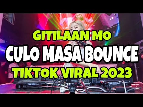 GITILAAN MO X CULO MASA BOUNCE - TIKTOK VIRAL 2023 REMIX