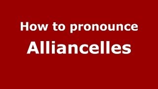 How to pronounce Alliancelles