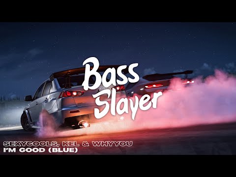 Sexycools, KEL & Whyyou - I'm Good (Blue) (Bass Boosted)