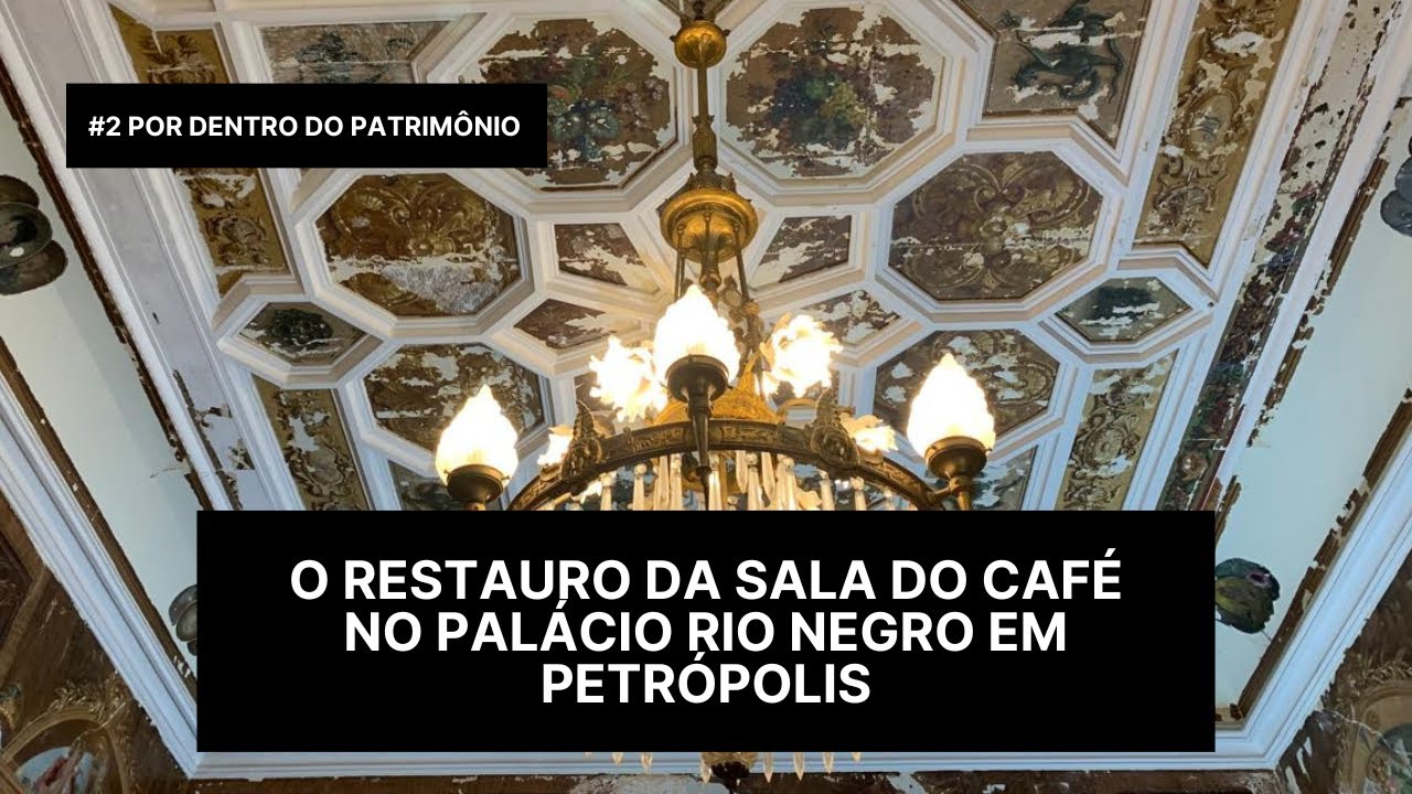 #2 Por dentro do patrimônio: o restauro da Sala do Café no Palácio Rio Negro em Petrópolis