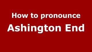 How to pronounce Ashington End