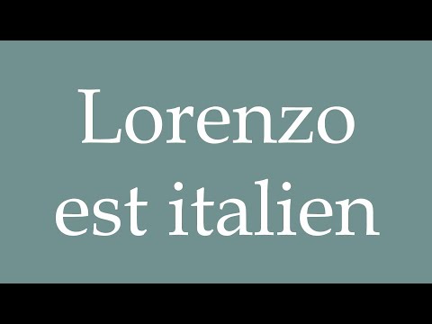 How to Pronounce ''Lorenzo est italien'' (Lorenzo is Italian) Correctly in French