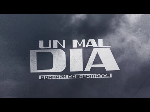 Gorka 2H " Un Mal Día " Videoclip Oficial
