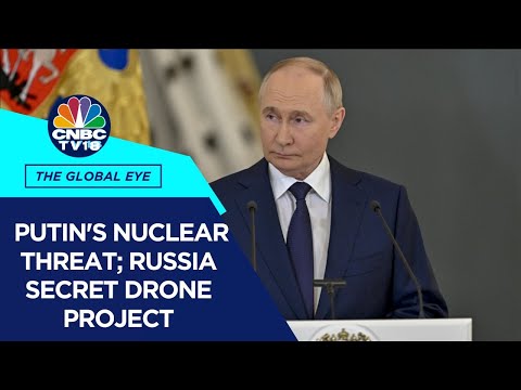 Putin Issues Nuclear Threat To The West; Russia Reportedly Sets Up Secret Drone Project In China