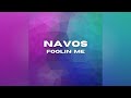 Navos - Foolin' Me