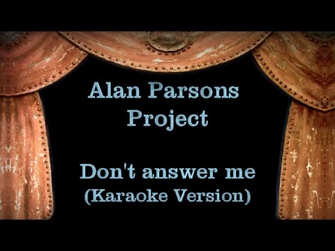 Alan Parsons - Project Don't answer me (Karaoke Version) Lyrics