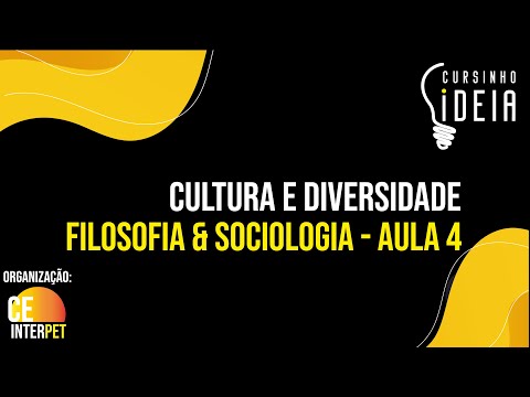 Filosofia & Sociologia - Aula 04 - Cultura e Diversidade