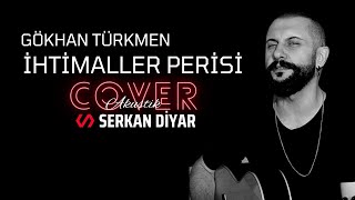 İhtimaller Perisi COVER AKUSTİK ( Akor) Gökhan Türkmen